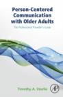 Person-Centered Communication with Older Adults : The Professional Provider's Guide - eBook