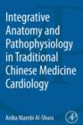 Integrative Anatomy and Pathophysiology in TCM Cardiology - eBook