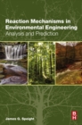 Reaction Mechanisms in Environmental Engineering : Analysis and Prediction - eBook