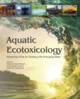 Aquatic Ecotoxicology : Advancing Tools for Dealing with Emerging Risks - eBook