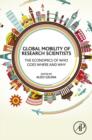 Global Mobility of Research Scientists : The Economics of Who Goes Where and Why - eBook