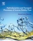 Hydrodynamics and Transport Processes of Inverse Bubbly Flow - eBook