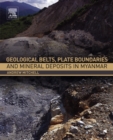 Geological Belts, Plate Boundaries, and Mineral Deposits in Myanmar - eBook