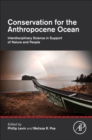 Conservation for the Anthropocene Ocean : Interdisciplinary Science in Support of Nature and People - Book