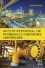 Guide to the Practical Use of Chemicals in Refineries and Pipelines - eBook
