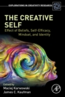 The Creative Self : Effect of Beliefs, Self-Efficacy, Mindset, and Identity - Book