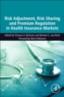 Risk Adjustment, Risk Sharing and Premium Regulation in Health Insurance Markets : Theory and Practice - eBook