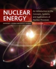 Nuclear Energy : An Introduction to the Concepts, Systems, and Applications of Nuclear Processes - eBook