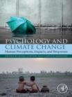 Psychology and Climate Change : Human Perceptions, Impacts, and Responses - eBook
