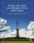 Shale Oil and Gas Production Processes - eBook