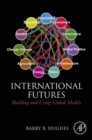 International Futures : Building and Using Global Models - eBook