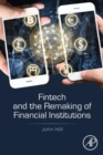 Fintech and the Remaking of Financial Institutions - Book