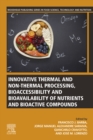 Innovative Thermal and Non-Thermal Processing, Bioaccessibility and Bioavailability of Nutrients and Bioactive Compounds - eBook