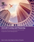 Aircraft Leasing and Financing : Tools for Success in International Aircraft Acquisition and Management - Book