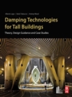 Damping Technologies for Tall Buildings : Theory, Design Guidance and Case Studies - eBook
