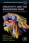 Creativity and the Wandering Mind : Spontaneous and Controlled Cognition - Book