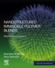 Nanostructured Immiscible Polymer Blends : Migration and Interface - eBook