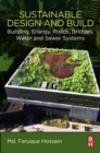 Sustainable Design and Build : Building, Energy, Roads, Bridges, Water and Sewer Systems - eBook