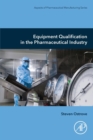 Equipment Qualification in the Pharmaceutical Industry - Book