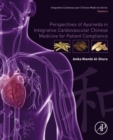 Perspectives of Ayurveda in Integrative Cardiovascular Chinese Medicine for Patient Compliance : Volume 4 - eBook