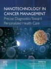 Nanotechnology in Cancer Management : Precise Diagnostics toward Personalized Health Care - eBook