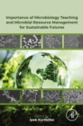 Importance of Microbiology Teaching and Microbial Resource Management for Sustainable Futures - eBook