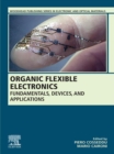 Organic Flexible Electronics : Fundamentals, Devices, and Applications - eBook