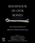 Behaviour in our Bones : How Human Behaviour Influences Skeletal Morphology - Book