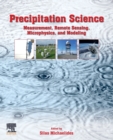 Precipitation Science : Measurement, Remote Sensing, Microphysics and Modeling - Book