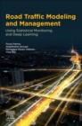 Road Traffic Modeling and Management : Using Statistical Monitoring and Deep Learning - Book