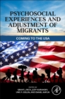 Psychosocial Experiences and Adjustment of Migrants : Coming to the USA - Book