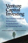 Venture Capital Investing : The Complete Handbook for Investing in Private Businesses for Outstanding Profits - Book