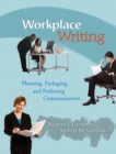 Workplace Writing : Planning, Packaging, and Perfecting Communication - Book