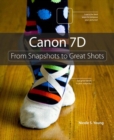 Canon 7D : From Snapshots to Great Shots, Portable Document - eBook