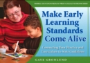 Make Early Learning Standards Come Alive : Connecting Your Practice and Curriculum to State Guidelines - Book
