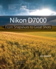 Nikon D7000 : From Snapshots to Great Shots - eBook