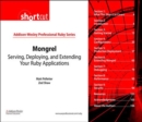 Mongrel (Digital Shortcut) : Serving, Deploying, and Extending Your Ruby Applications - eBook