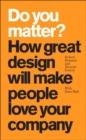 Do You Matter? : How Great Design Will Make People Love Your Company - eBook