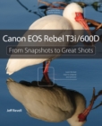 Canon EOS Rebel T3i / 600D : From Snapshots to Great Shots - eBook