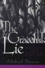 The Graceful Lie : A Method for Making Fiction - Book