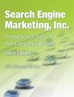 Search Engine Marketing, Inc. : Driving Search Traffic to Your Company's Website - Book