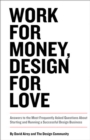 Work for Money, Design for Love : Answers to the Most Frequently Asked Questions About Starting and Running a Successful Design Business - eBook