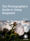 Photographer's Guide to Using Snapseed, The - eBook