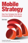 Mobile Strategy : How Your Company Can Win by Embracing Mobile Technologies - eBook