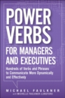 Power Verbs for Managers and Executives : Hundreds of Verbs and Phrases to Communicate More Dynamically and Effectively - eBook
