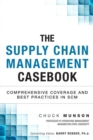 Supply Chain Management Casebook, The : Comprehensive Coverage and Best Practices in SCM - eBook