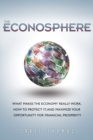 Econosphere, The : What Makes the Economy Really Work, How to Protect It, and Maximize Your Opportunity for Financial Prosperity (paperback) - Book