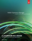 Adobe Experience Manager : Classroom in a Book: A Guide to CQ5 for Marketing Professionals - eBook