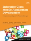 Enterprise Class Mobile Application Development : A Complete Lifecycle Approach for Producing Mobile Apps - eBook