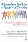 Adrenaline Junkies and Template Zombies : Understanding Patterns of Project Behavior - eBook